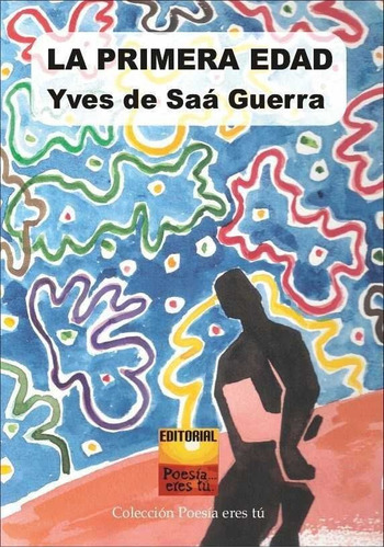 La Primera Edad, De De Saá Guerra, Yves. Editorial Editorial Poesia Eres Tu, Tapa Blanda En Español