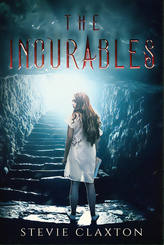 The Incurables, De Claxton, Stevie. Editorial Indy Pub, Tapa Blanda En Inglés