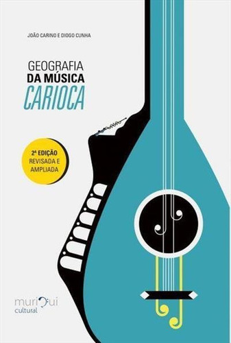 Geografia Da Musica Carioca - 2ªed.(2016), De Diogo Cunha. Editora Muriqui Livros, Capa Mole, Edição 2 Em Português, 2016