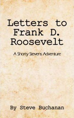 Libro Letters To Frank D. Roosevelt : A Shorty Stevens Ad...