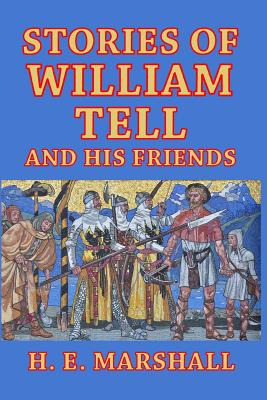 Libro Stories Of William Tell And His Friends: Told To Th...