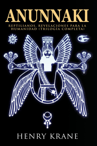 Anunnaki: Reptiles, Revelaciones Para La Humanidad