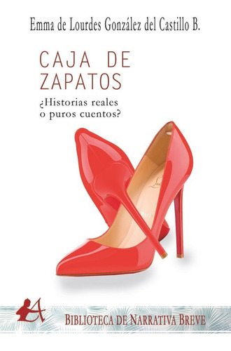 Caja De Zapatos Ãâ¿historias Reales O Puros Cuentos?, De González Del Castillo, Emma De Lourdes. Editorial Adarve, Tapa Blanda En Español