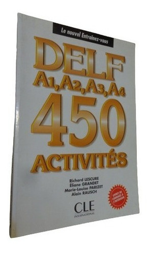 Delf A1, A2, A, A4. 450 Activités. Richard Lescure. Cl&-.