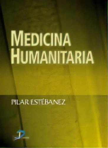Medicina Humanitaria, De Pilar Estebanez. Editorial Diaz De Santos, Tapa Blanda, Edición 2005 En Español