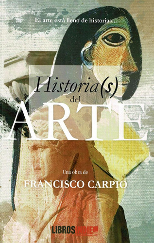 Libro: Historias Del Arte. Carpio,francisco. Ibd Quares