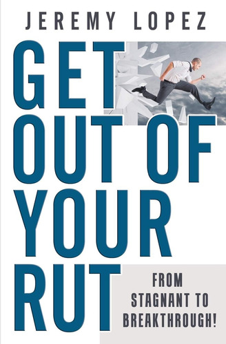 Libro:  Get Out Of Your Rut: From Stagnant To Breakthrough