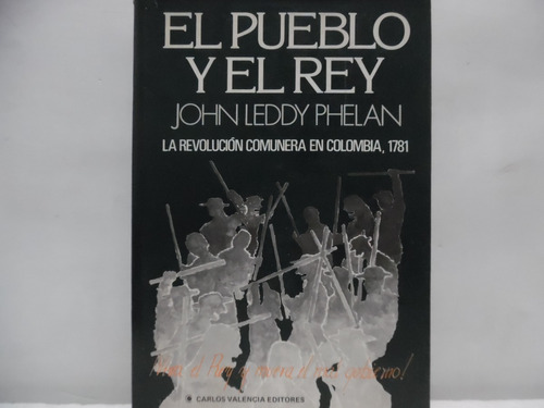 El Pueblo Y El Rey / John Leddy Phelan / Carlos Valencia