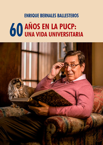 60 Años En La Pucp: Una Vida Universitaria, De Enrique Bernales. Fondo Editorial De La Pontificia Universidad Católica Del Perú, Tapa Blanda En Español, 2018