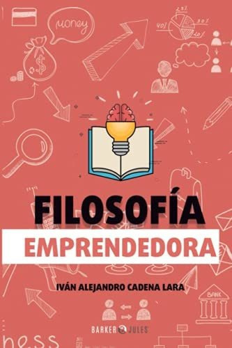 Libro : Filosofia Emprendedora - Cadena Lara, Ivan... 