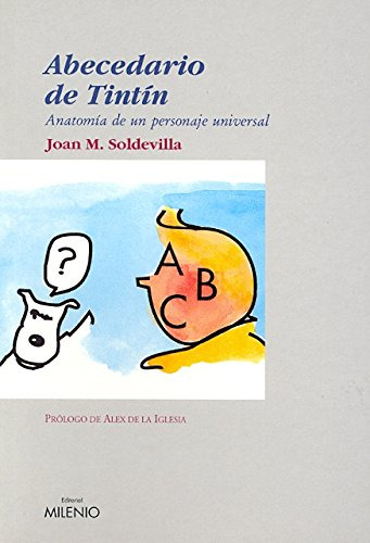 Abecedario De Tintin: Anatomia De Un Personaje Universal -en