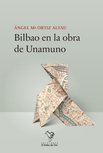 Bilbao En La Obra De Unamuno - Ortiz Alfau,angel Maria