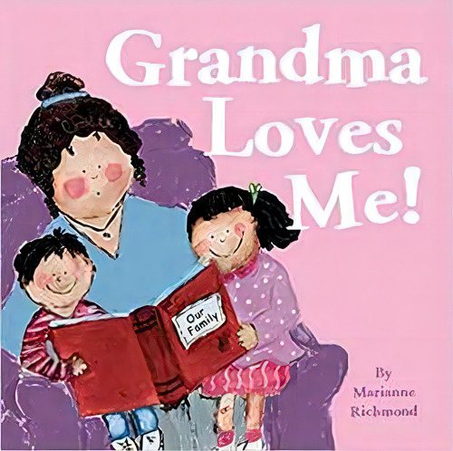 Grandma Loves Me!, De Richmond, Marianne. Editorial Sourcebooks, Inc.