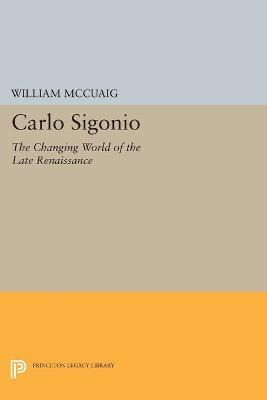 Libro Carlo Sigonio : The Changing World Of The Late Rena...