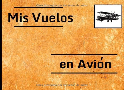 Libro: Mis Vuelos En Avion: Cuaderno De Bitácora (conforme A