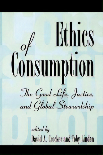 Ethics Of Consumption : The Good Life, Justice, And Global Stewardship, De Toby Linden. Editorial Rowman & Littlefield, Tapa Blanda En Inglés