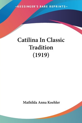 Libro Catilina In Classic Tradition (1919) - Koehler, Mat...