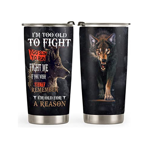 20oz Old Wolf Man Too Old To Fight, Wolf Inspiration, R...