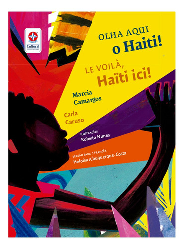 Olha aqui o Haiti! | Voici le Haïti!, de Caruso, Carla. Editora Estrela Cultural LTDA., capa mole em francés/português, 2020
