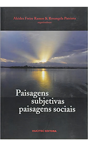 Paisagens Subjetivas, Paisagens Sociais, De Alcides Freire Ramos. Editora Hucitec, Capa Dura Em Português