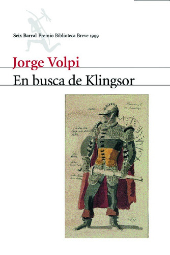 En busca de Klingsor, de Volpi Escalante, Jorge. Serie Biblioteca Breve Editorial Seix Barral México, tapa dura en español, 2009