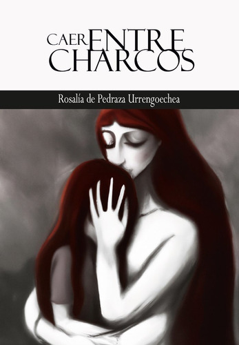 Libro Caer Entre Charcos - De Pedraza Urrengoechea, Rosal...