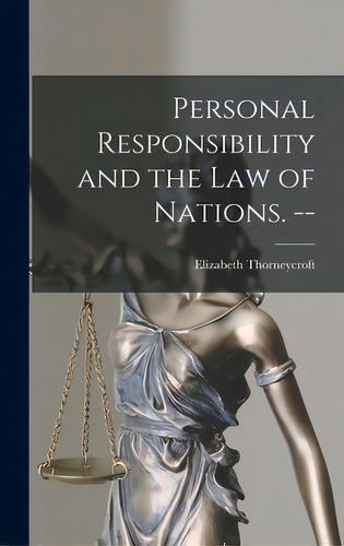 Personal Responsibility And The Law Of Nations. --, De Thorneycroft, Elizabeth. Editorial Hassell Street Pr, Tapa Dura En Inglés