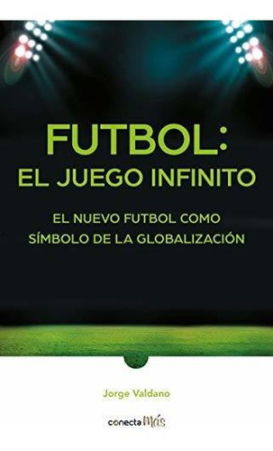 Libro : Futbol El Juego Infinito / Football Infinite Game..