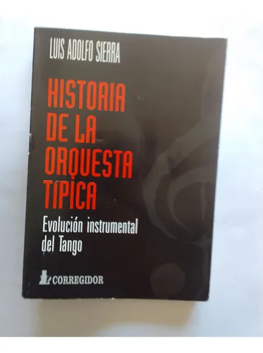 Sierra Historia De La Orquesta Típica Evolución Del Tango (Usado)