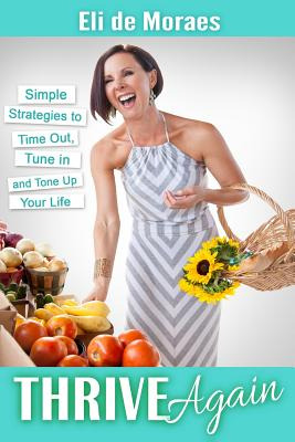 Libro Thrive Again: Simple Strategies To Time Out, Tune I...