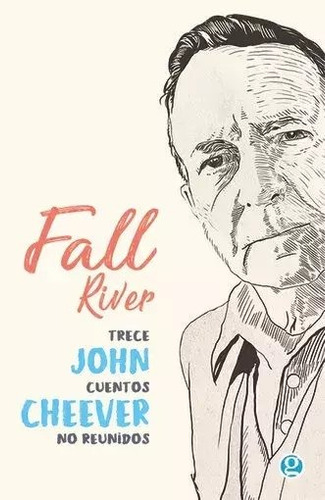 Fall River. Trece Cuentos No Reunidos - John Cheever - Godot