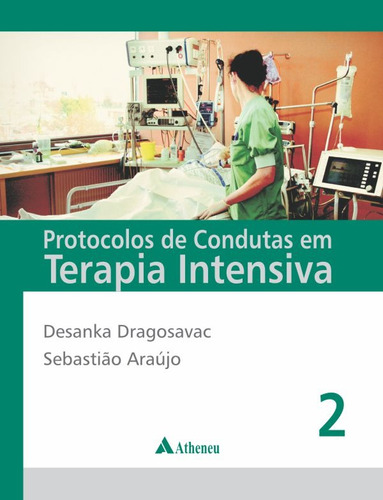 Protocolos de condutas em terapia intensiva - volumes 1 e 2, de Dragosavac, Desanka. Editora Atheneu Ltda, capa dura em português, 2013