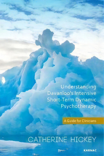 Understanding Davanloo's Intensive Short-term Dynamic Psychotherapy, De Catherine Hickey. Editorial Taylor Francis Ltd, Tapa Blanda En Inglés