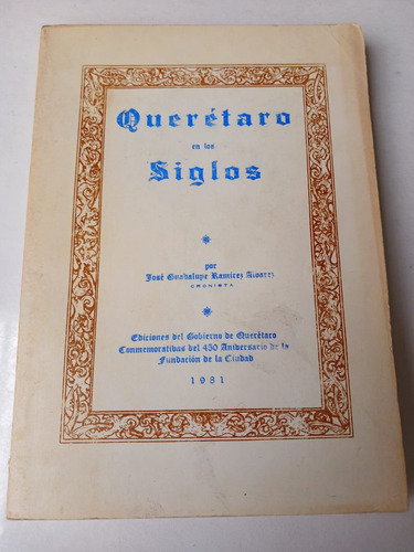 Querétaro En Los Siglos  José Guadalupe Ramírez (cronista)