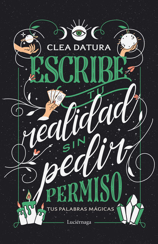 Escribe Tu Realidad Sin Pedir Permiso - Datura, Clea  - *