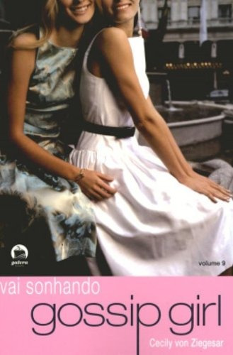 Gossip Girl: Vai sonhando (Vol. 9), de Ziegesar, Cecily Von. Série Gossip Girl (9), vol. 9. Editora Record Ltda., capa mole em português, 2007