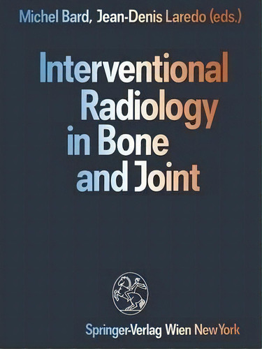 Interventional Radiology In Bone And Joint, De Michel Bard. Editorial Springer Verlag Gmbh, Tapa Blanda En Inglés