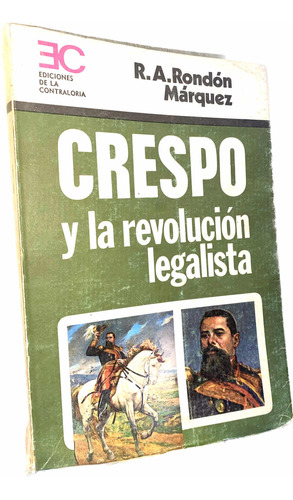 Joaquin Crespo Y La Revolucion Legalista Raimundo Andueza
