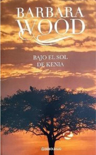 Imagen 2 de 6 de Bajo El Sol De Kenia / Barbara Wood