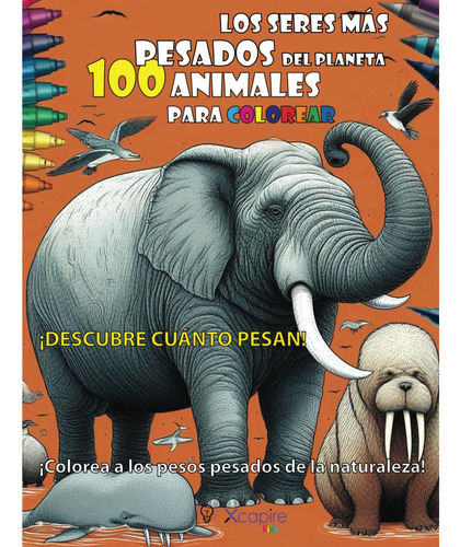 Los Seres Más Pesados Del Planeta: 100 Animales Para C 712ev