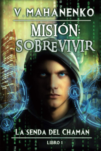 Libro: Misión: Sobrevivir (la Senda Del Chamán Libro 1): Ser