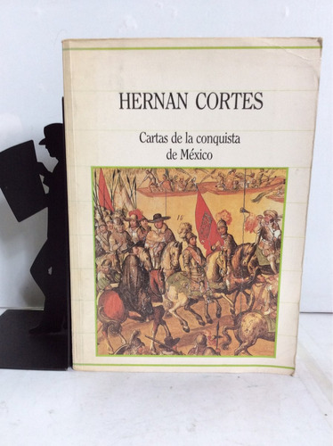 Cartas De La Conquista De México - Hernan Cortes - Historia