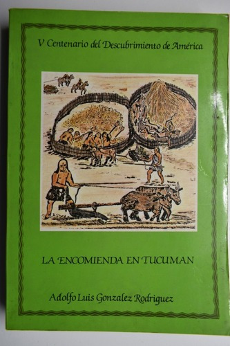 La Encomienda En Tucumán Adolfo Luis González Rodríguez C