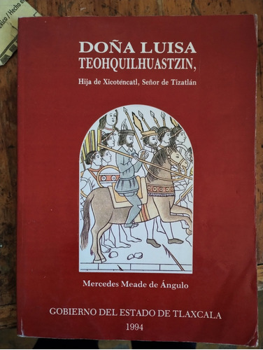 Doña Luisa Teohquilhuastzin  Hija De Xicoténcatl 