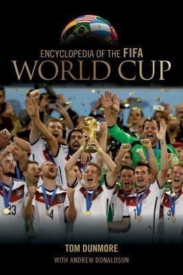 Encyclopedia Of The Fifa World Cup - Tom Dunmore