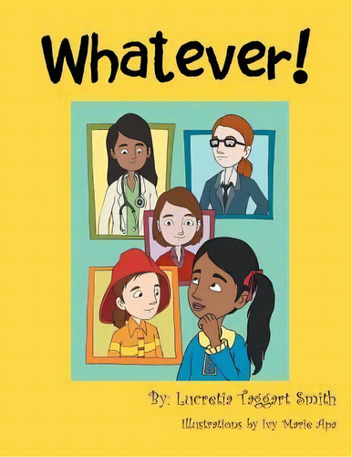Whatever!, De Smith, Lucretia T.. Editorial Authorhouse, Tapa Blanda En Inglés