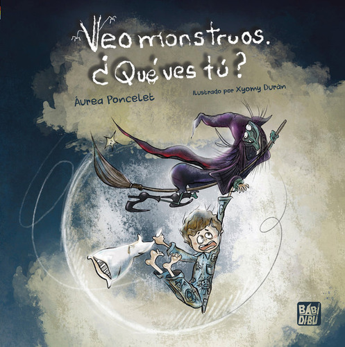 Veo Monstruos. Ãâ¿que Ves Tu?, De Poncelet, Aurea., Vol. 1. Editorial Babidi-bu Libros, Tapa Blanda En Español