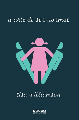 A Arte De Ser Normal, De Lisa Williamson. Editora Rocco Ltda, Capa Mole, Edição 1 Em Português, 2015