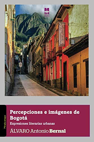 Percepciones E Imagenes De Bogota Expresiones Literarias Urb