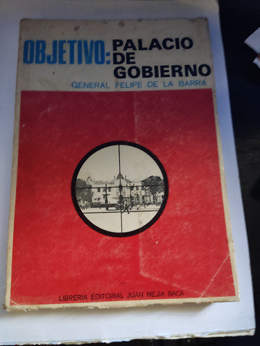 Objetivo Palacio De Gobierno Felipe De La Barra .mejía Baca